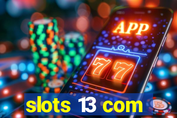 slots 13 com